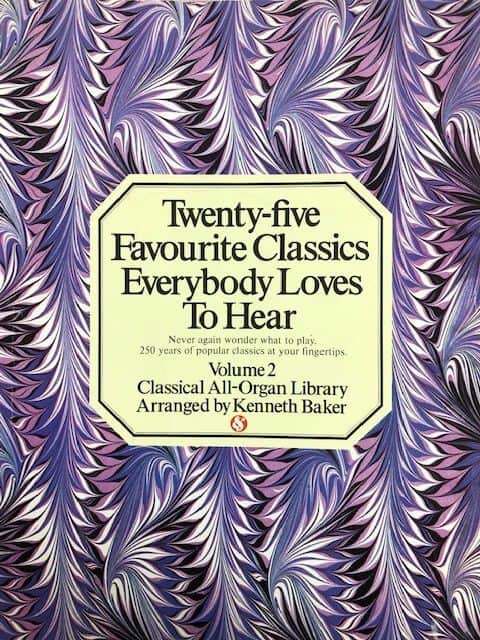 Twenty-Five Favourite Classics Everybody Loves To Hear Volume 2 - All Organ