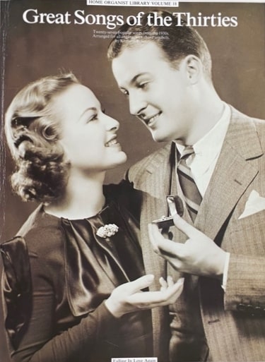 Home Organist Library - Great Songs of the Thirties - Volume 18