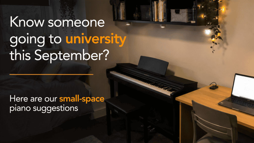 Know Someone Who Is Going To Univeristy This September? Here Are Our Small-Space Piano Suggestions
